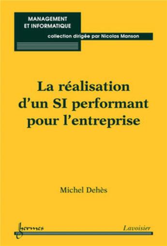 Couverture du livre « La réalisation d'un SI performant pour l'entreprise » de Michel Dehes aux éditions Hermes Science Publications