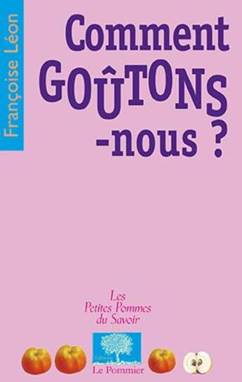 Couverture du livre « Comment goûtons-nous ? » de Francoise Leon aux éditions Le Pommier