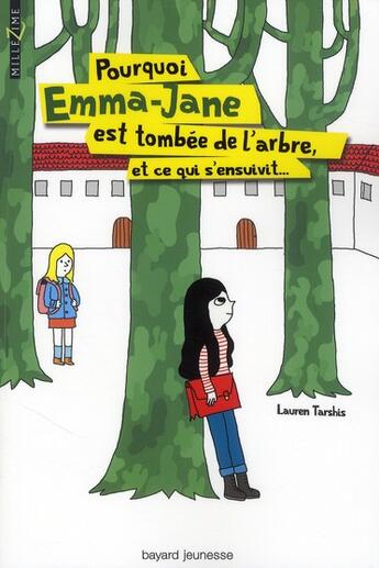 Couverture du livre « Pourquoi Emma-Jane est tombée de l'arbre et ce qui s'ensuivit » de Laurent Tarshis aux éditions Bayard Jeunesse