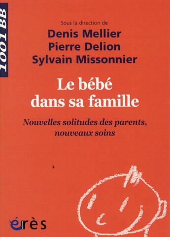 Couverture du livre « Le bébé dans sa famille : nouvelles solitudes des parents, nouveaux soins » de  aux éditions Eres