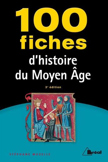 Couverture du livre « 100 fiches d'histoire du Moyen Âge (3e édition) » de Stephane Muzelle aux éditions Breal