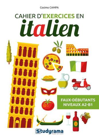 Couverture du livre « Cahier d'exercices en italien : Faux débutants ; Niveaux A2-B1 » de Cosimo Campa aux éditions Studyrama