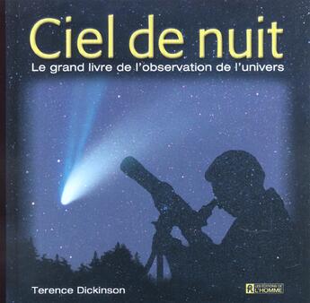 Couverture du livre « Ciel de nuit - le grand livre de l'observation de l'univers » de Dickinson Terence aux éditions Editions De L'homme
