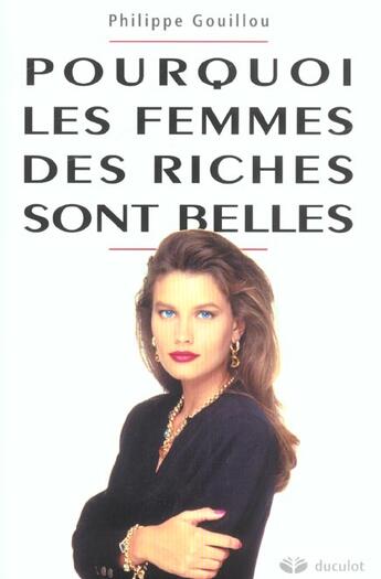Couverture du livre « Pourquoi les femmes des riches sont belles programmation genetique et competition sexuelle. » de Gouillou aux éditions Duculot