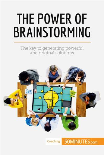 Couverture du livre « The Power of Brainstorming : The key to generating powerful and original solutions » de 50minutes aux éditions 50minutes.com