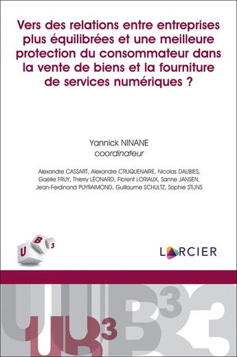 Couverture du livre « Vers des relations entre entreprises plus équilibrées et une meilleure protection des consommateurs » de Alexandre Cruquenaire et Thierry Leonard et Alexandre Cassart et Nicolas Daubies et Gaëlle Fruy et Sanne Jansen aux éditions Larcier