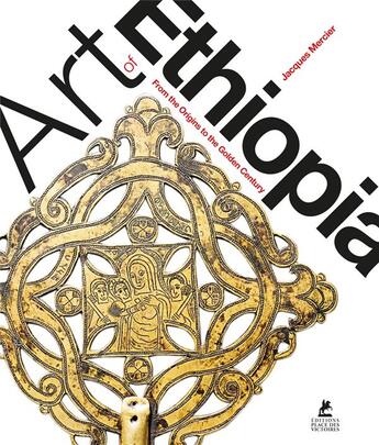 Couverture du livre « Art of Ethiopia : from the origins to the golden age » de Mercier Jacques aux éditions Place Des Victoires