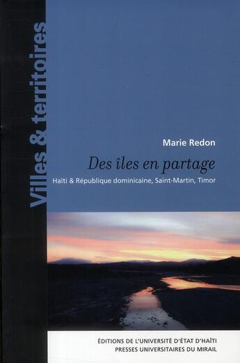 Couverture du livre « Des îles en partage ; Haïti & République dominicaine, Saint-Martin, Timor » de Marie Redon aux éditions Pu Du Midi