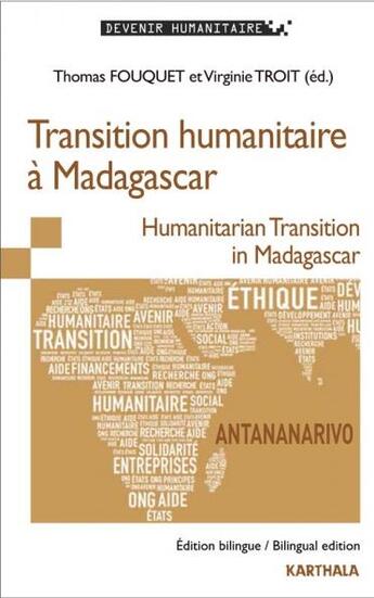 Couverture du livre « Transition humanitaire à Madagascar ; humanitarian transition in Madagascar » de Thomas Fouquet et Virginie Troit aux éditions Karthala