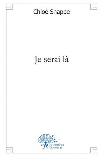 Couverture du livre « Je serai la » de Snappe Chloe aux éditions Edilivre