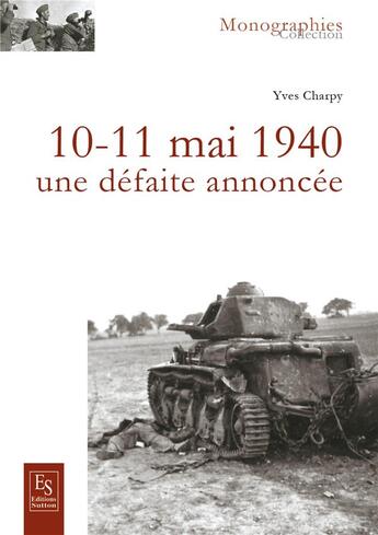 Couverture du livre « 10-11 mai 1940 : Une défaite annoncée » de  aux éditions Editions Sutton