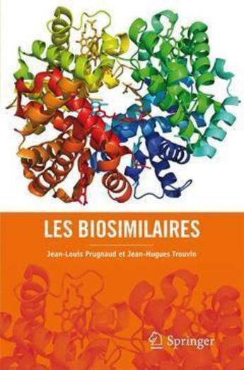 Couverture du livre « Les biosimilaires » de Jean-Louis Prugnaud et Jean-Hugues Trouvin aux éditions Springer