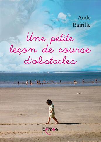 Couverture du livre « Une petite leçon de course d'obstacles » de Aude Bairille aux éditions Persee