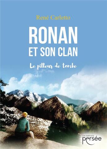 Couverture du livre « Ronan et son clan : le pilleur de tombe » de Rene Carletto aux éditions Persee