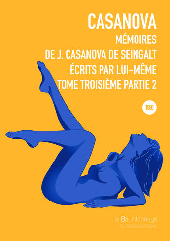 Couverture du livre « Memoires De J. Casanova De Seingalt, Ecrits Par Lui-Meme, Tome Troiseme Partie 2 - 2eme Ed. - 2eme » de Giacomo Casanova aux éditions La Bourdonnaye