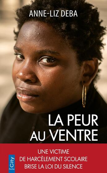 Couverture du livre « La peur au ventre : Une victime de harcèlement scolaire brise la loi du silence » de Anne-Liz Deba aux éditions City