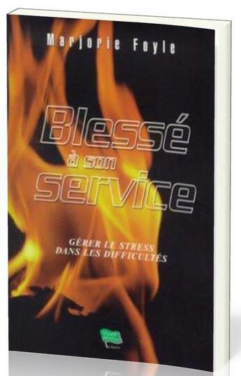 Couverture du livre « Blessé à son service ; gérer le stress dans les difficultés » de Marjory Foyle aux éditions Ourania