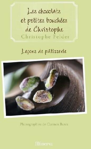 Couverture du livre « Chocolats Et Petites Bouchees De Christophe . Lecons De Patisserie N 2 (Les) » de Christophe Felder aux éditions La Martiniere