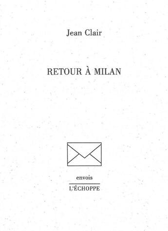 Couverture du livre « Retour a milan » de Jean Clair aux éditions L'echoppe