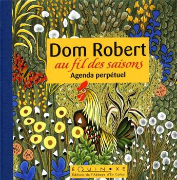 Couverture du livre « Dom Robert au fil des saisons coq ; agenda perpétuel » de  aux éditions Equinoxe