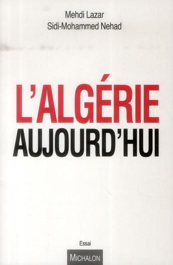 Couverture du livre « L'Algérie aujourd'hui » de Mehdi Lazar et Sidi-Mohammed Nehad aux éditions Michalon