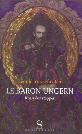 Couverture du livre « Le baron Ungern ; Khan des steppes » de Uzefovic L A. aux éditions Syrtes