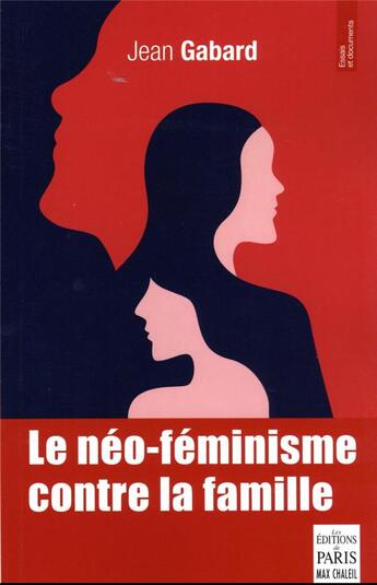 Couverture du livre « Le néo-féminisme contre la famille » de Jean Gabard aux éditions Paris