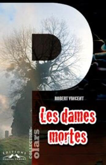 Couverture du livre « Les dames mortes » de Vincent Robert aux éditions Charles Corlet