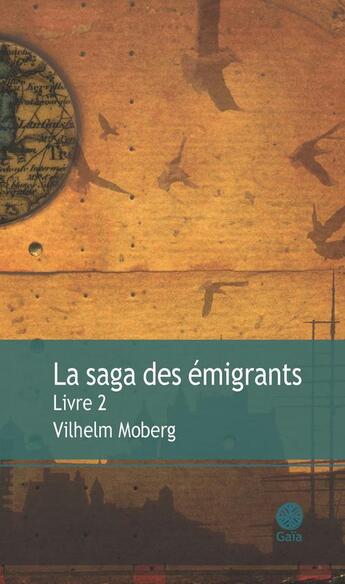 Couverture du livre « La saga des émigrants t.2 » de Vilhelm Moberg aux éditions Gaia Editions