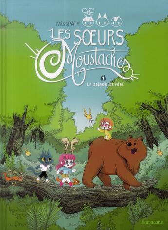 Couverture du livre « Les soeurs Moustaches Tome 1 : la balade de Maï » de Misspaty aux éditions Sarbacane