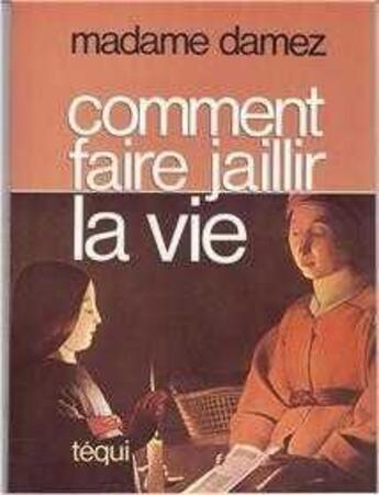 Couverture du livre « Comment faire jaillir la vie » de  aux éditions Tequi