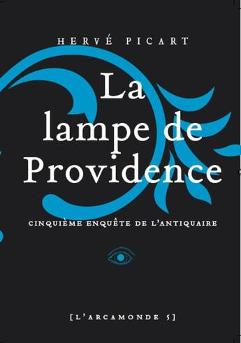 Couverture du livre « L'arcamonde Tome 5 ; la lampe de Providence » de Hervé Picart aux éditions Castor Astral