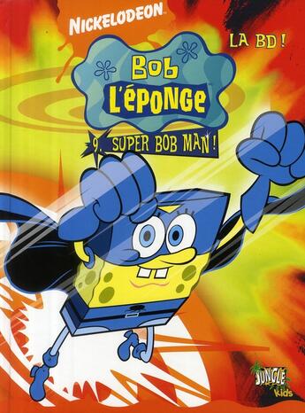 Couverture du livre « Bob l'eponge t9 super bobman! » de Nickelodeon aux éditions Casterman