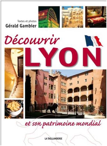 Couverture du livre « Decouvrir Lyon (Francais) » de Gerald Gambier aux éditions La Taillanderie