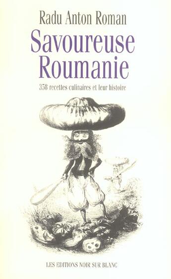 Couverture du livre « Savoureuse roumanie - 358 recettes culinaires et leur histoire » de Roman Radu Anton aux éditions Noir Sur Blanc