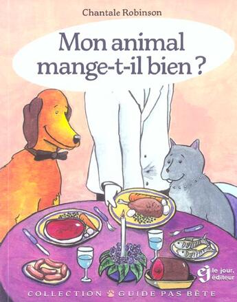 Couverture du livre « Mon animal mange-t-il bien? » de Chantale Robinson aux éditions Le Jour