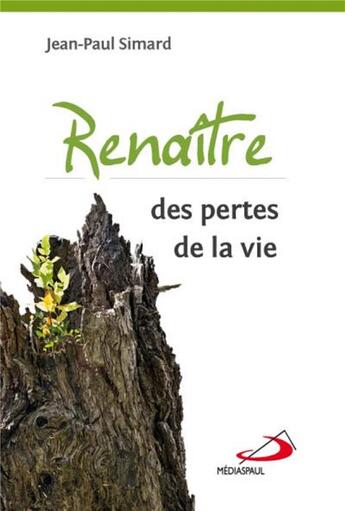 Couverture du livre « Renaître des pertes de la vie » de Jean-Paul Simard aux éditions Mediaspaul