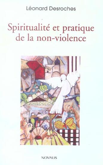 Couverture du livre « Spiritualite et pratique de la non-violence » de Leonard Desroches aux éditions Novalis