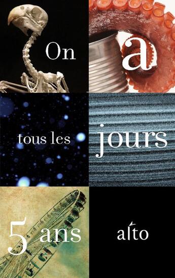 Couverture du livre « On a tous les jours 5 ans » de Christine Eddie et Nicolas Dickner et Martine Desjardins et Serge Lamothe et Max Férandon aux éditions Editions Alto