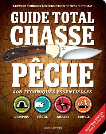 Couverture du livre « Guide total chasse pêche ; 408 techniques essentielles » de T. Edward Nickens aux éditions Modus Vivendi