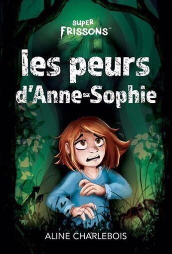 Couverture du livre « Les peurs d'Anne-Sophie » de Aline Charlebois aux éditions Heritage Quebec