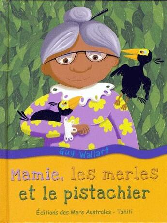 Couverture du livre « Mamie, les merles et le pistachier » de Guy Wallart aux éditions Mers Australes