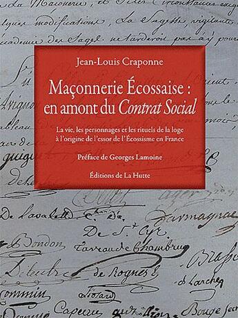 Couverture du livre « Maçonnerie écossaise : en amont du contrat social » de Jean-Louis Craponne aux éditions La Hutte