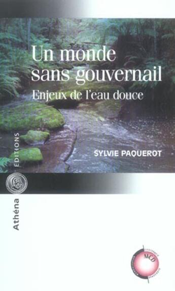 Couverture du livre « Un monde sans gouvernail ; enjeux de l'eau douce » de Sylvie Paquerot aux éditions Athena Canada