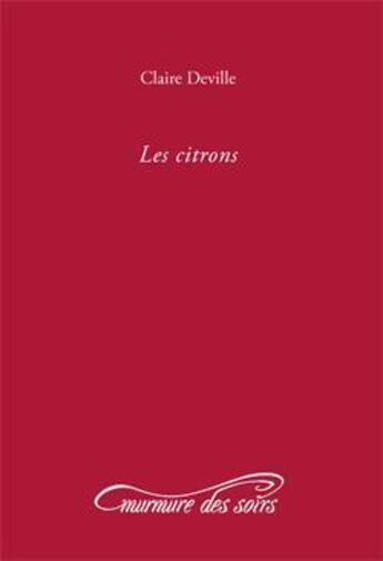 Couverture du livre « Les citrons » de Claire Deville aux éditions Murmure Des Soirs