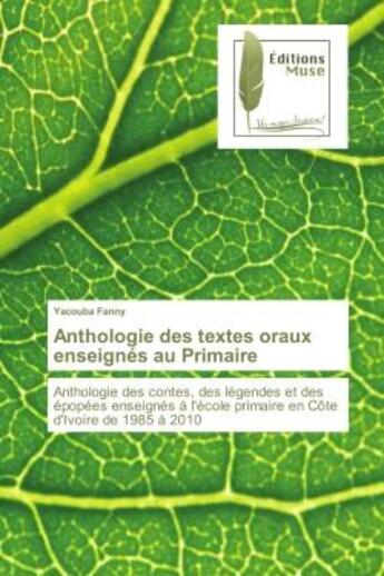 Couverture du livre « Anthologie des textes oraux enseignes au Primaire : Anthologie des contes, des legendes et des epopees enseignes A l'ecole primaire en cote d'Ivoire » de Yacouba Fanny aux éditions Muse