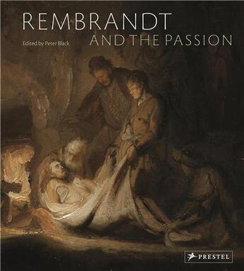 Couverture du livre « Rembrandt and the passion » de Black Peter aux éditions Prestel