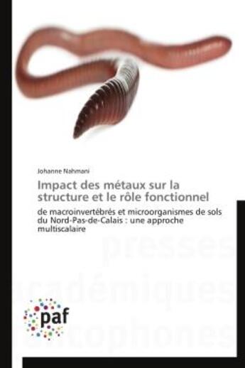 Couverture du livre « Impact des metaux sur la structure et le role fonctionnel » de Nahmani-J aux éditions Presses Academiques Francophones