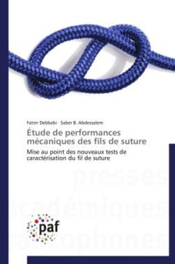 Couverture du livre « Etude de performances mecaniques des fils de suture - mise au point des nouveaux tests de caracteris » de Debbabi aux éditions Presses Academiques Francophones