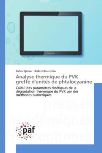 Couverture du livre « Analyse thermique du pvk greffe d'unites de phtalocyanine - calcul des parametres cinetiques de la d » de Djetoui/Bouzerafa aux éditions Editions Universitaires Europeennes